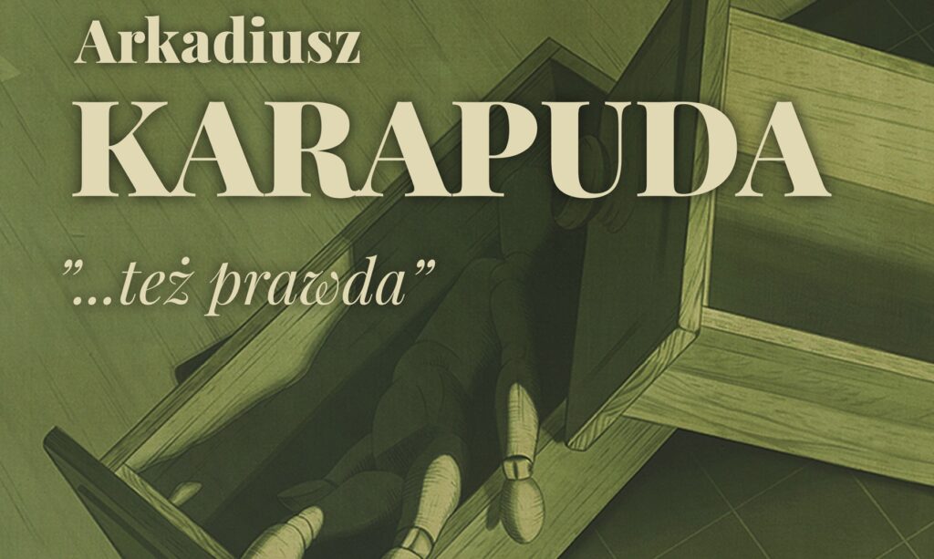 Arkadiusz Karapuda „… też prawda”