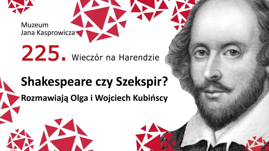 225. Wieczór na Harendzie. Shakespeare czy Szekspir? Rozmawiają Olga i Wojciech Kubińscy