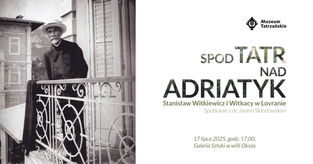 Spotkanie z dr. Janem Skłodowskim – Spod Tatr nad Adriatyk – Stanisław Witkiewicz i Witkacy w Lovranie
